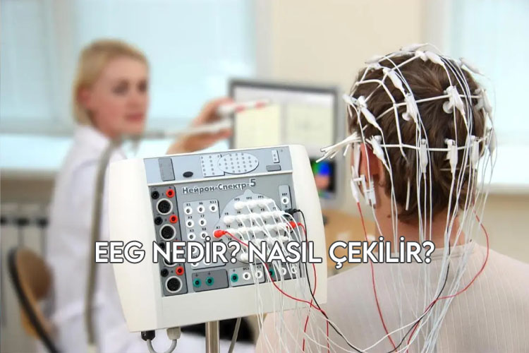 EEG Nedir? Kimlere Uygulanır?