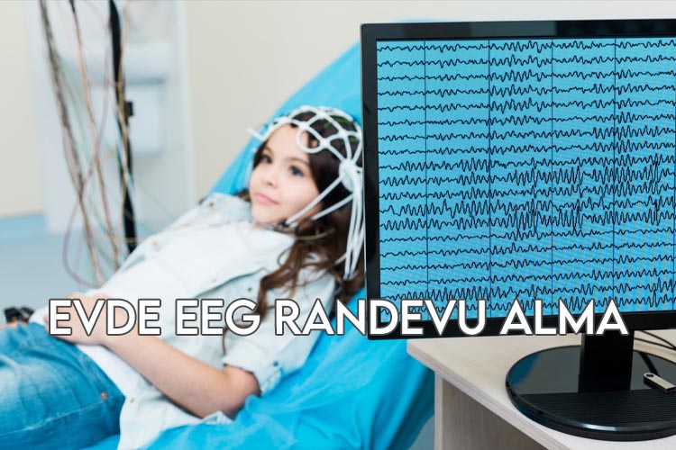 Evde EEG Randevu Nasıl Alınır ?